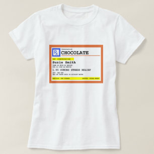 Prescription Chocolate Personalized   T-Shirt