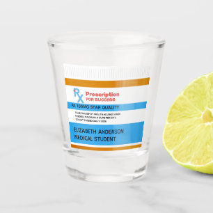 Prescription For Success Funny Medical Graduate  Shot Glass