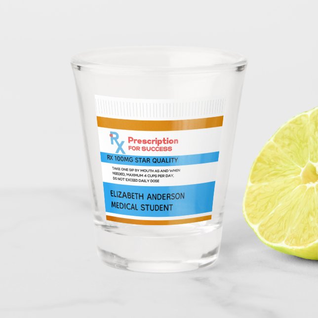 Prescription For Success Funny Medical Graduate  Shot Glass (Front)