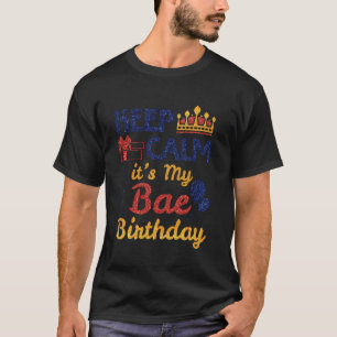 Present Balloons Keep Calm It's My Bae Birthday Ha T-Shirt