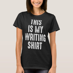 Present For Authors & Writers This Is My Writing T-Shirt