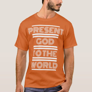 Present God To The World Matthew 516 Reference 3 T-Shirt