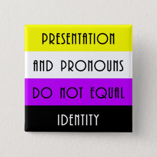 Presentation and Pronouns =/= Identity - Nonbinary 15 Cm Square Badge