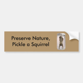 Preserve Nature, Pickle a Squirrel Bumper Sticker