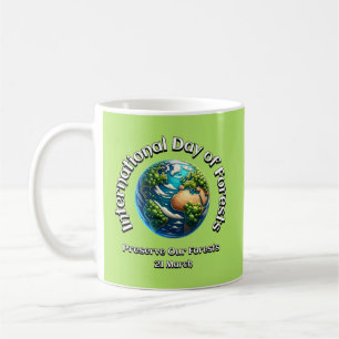 Preserve Our Forests. International Day of Forests Coffee Mug