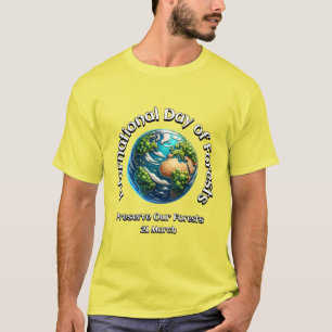 Preserve Our Forests. International Day of Forests T-Shirt
