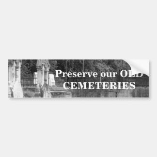 Preserve our OLD CEMETERIES Bumper Sticker