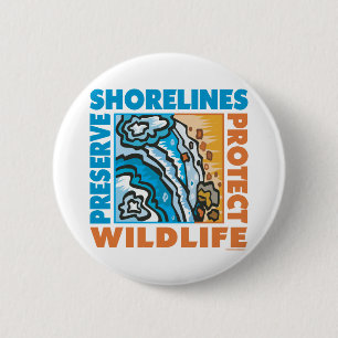 Preserve Shorelines - Protect Wildife 6 Cm Round Badge