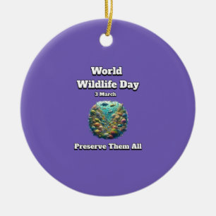 Preserve the All. World Wildlife Day  Ceramic Tree Decoration