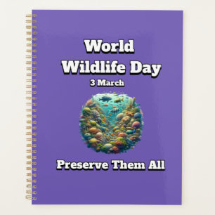 Preserve the All. World Wildlife Day Planner