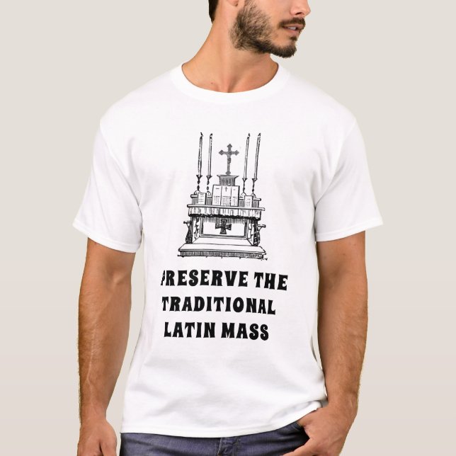 PRESERVE THE TRADITIONAL LATIN MASS CATHOLIC T-Shirt (Front)