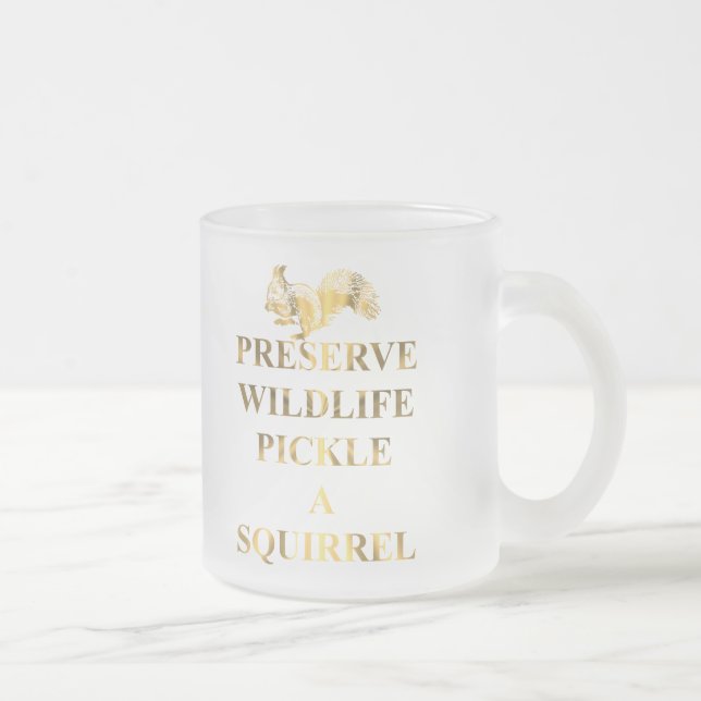 Preserve wildlife pickle a squirrel frosted glass coffee mug (Right)
