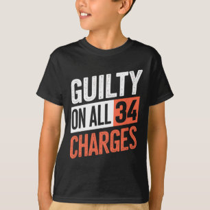 President 45 Guilty On All &#; Counts Charges T-Shirt
