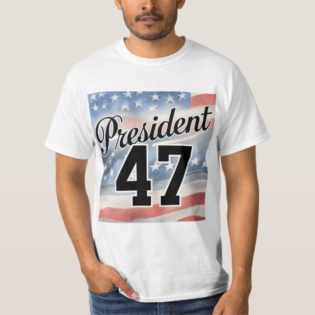 President 47 | 47th president of the united states T-Shirt (Front)