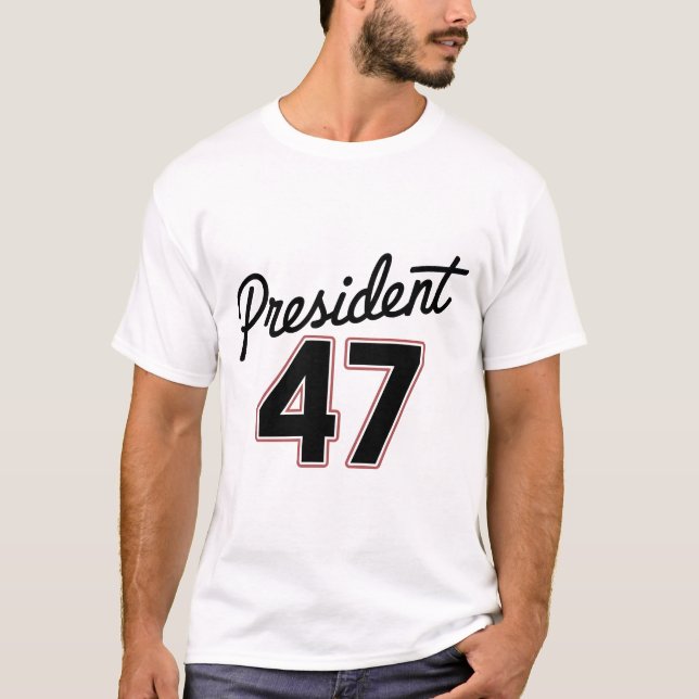 President 47 | 47th president of the united states T-Shirt (Front)