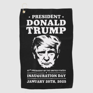 President 47 D J Trump Inauguration Day Jan 2025 Golf Towel
