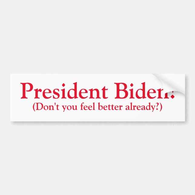 President Biden! Bumper Sticker (Front)