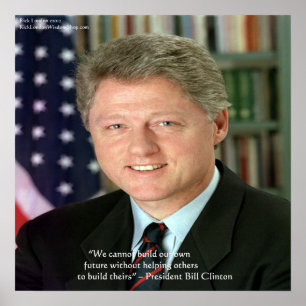 President Clinton "Helping Others" Wisdom Quote Po Poster