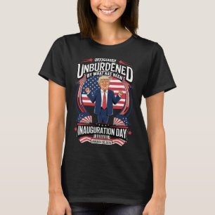 President Donald Trump 2025 Unburdened By What Has T-Shirt