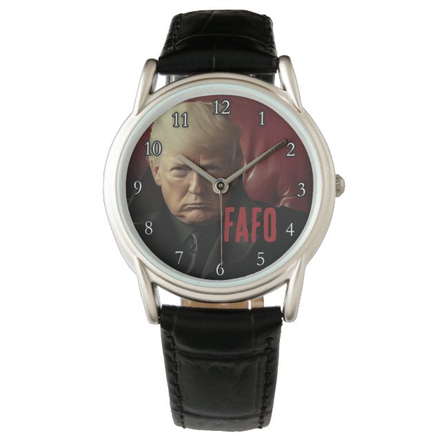 President Donald Trump FAFO F around and Find Out Watch (Front)