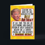 President Donald Trump Funny Tremendous Birthday Holiday Card<br><div class="desc">President Donald Trump Funny Best Birthday Card for anyone! everyone will agree, this will absolutely be your Best Birthday of all time. You are an outstanding, high-quality person of great character. Believe me, a terrific person like you deserves a tremendous birthday. Funny Birthday Card features President Donald Trump ranting and...</div>