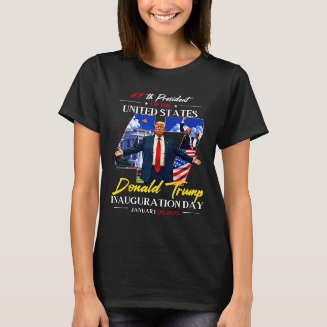 President Donald Trump Inauguration Day 2025 47th  T-Shirt (Front)