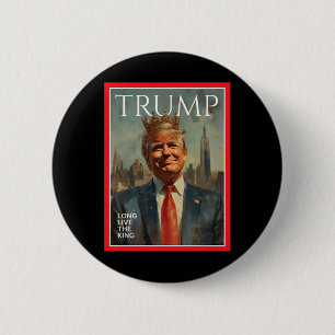 President Donald Trump Long Live The King 6 Cm Round Badge
