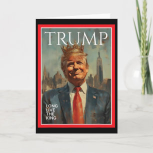 President Donald Trump Long Live The King Card
