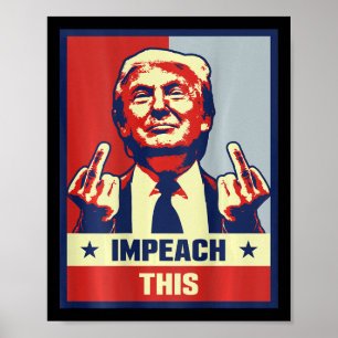 President Donald Trump Supporter Gifts Impeach Thi Poster