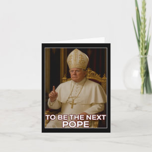President Donald Trump To Be The Next Pope  Card