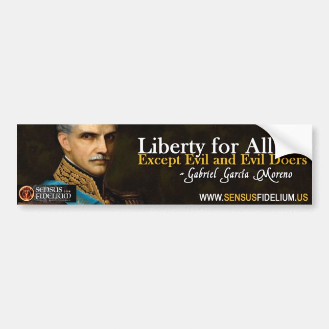 President Garcia Moreno's Liberty Bumper Sticker (Front)