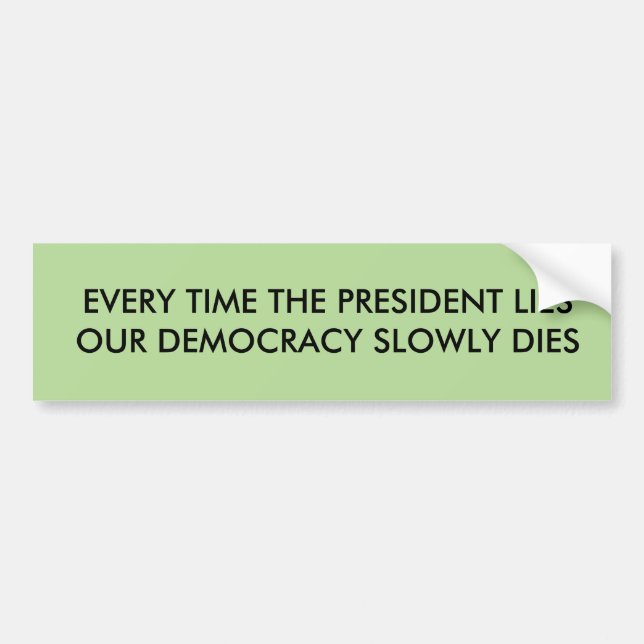 President lies democracy dies bumper sticker (Front)
