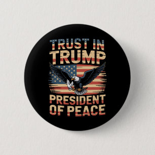 President Of Peace Trust In Trump _1 6 Cm Round Badge