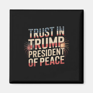 President Of Peace Trust In Trump 1  Magnet