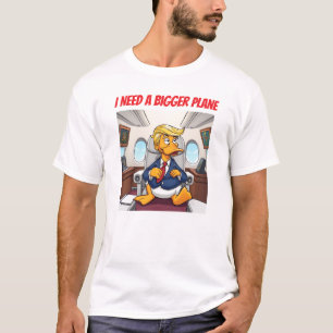 President Quack Trump Needs A Bigger Plane T-Shirt
