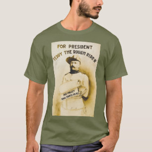 President Teddy - Rough Rider  🫎  Roosevelt T-Shirt