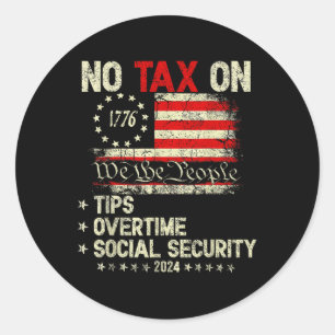 President Trump 2024 No Tax On Tips Overtime Classic Round Sticker