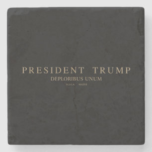 President Trump. Deploribus Unum. Stone Coaster