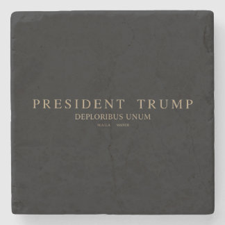 President Trump. Deploribus Unum. Stone Coaster