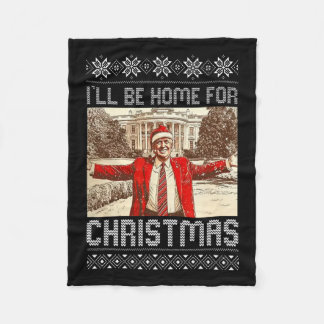 President Trump I'll Be Home For Christmas  Fleece Blanket