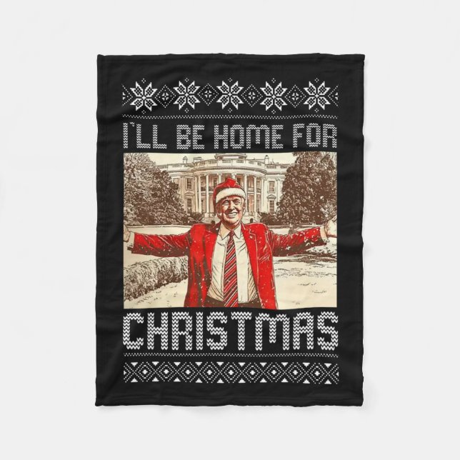 President Trump I'll Be Home For Christmas  Fleece Blanket (Front)
