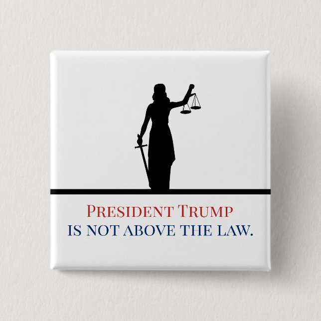 President Trump is Not Above the Law Lady Justice 15 Cm Square Badge (Front)