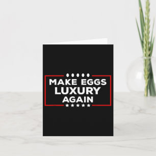 President Trump Make Eggs Luxury Again Political H Card