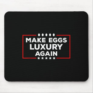 President Trump Make Eggs Luxury Again Political H Mouse Mat