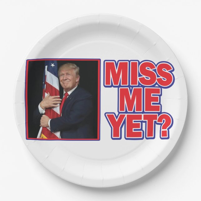 President Trump Miss Me Yet Paper Plate (Front)