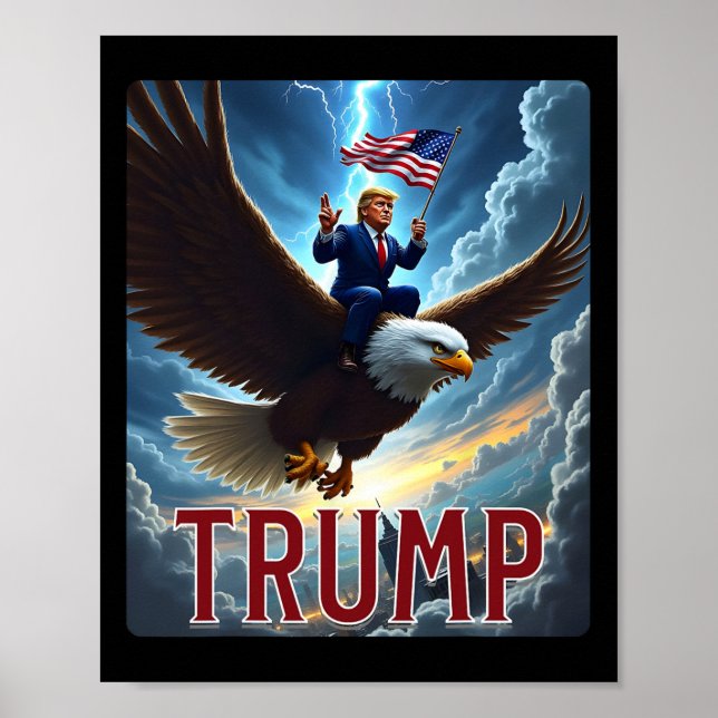 President Trump Riding An Eagle. Patriotic Politic Poster (Front)