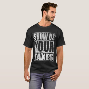 President Trump Show Us Your Taxes T-Shirt