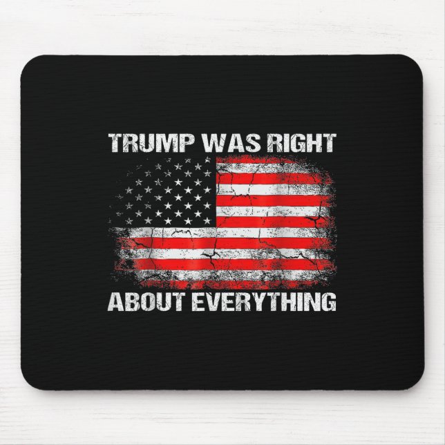 President Trump Was Right About Everything Mouse Mat (Front)