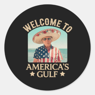 President Trump Welcome To America's Gulf Mexico A Classic Round Sticker
