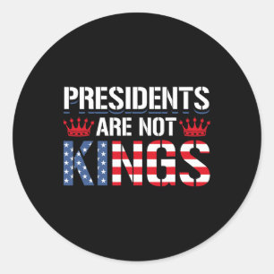 Presidents Are Not Kings Anti-trump Democracy Gift Classic Round Sticker